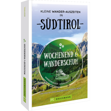 Wochenend und Wanderschuh – Kleine Wander-Auszeiten in Südtirol