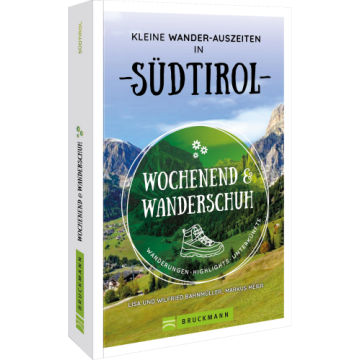 Wochenend und Wanderschuh – Kleine Wander-Auszeiten in Südtirol