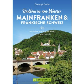Radtouren am Wasser Mainfranken & Fränkische Schweiz