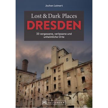 Lost & Dark Places Dresden und Umgebung