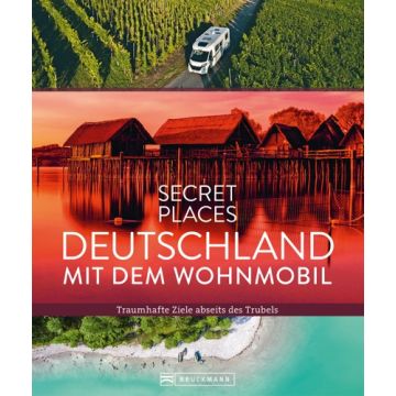 Secret Places Deutschland mit dem Wohnmobil