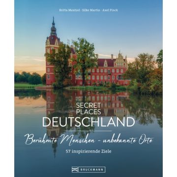 Secret Places Deutschland: Berühmte Menschen - unbekannte Orte