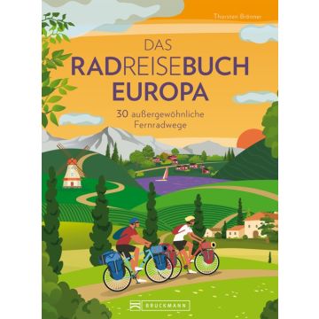 Das Radreisebuch Europa 30 außergewöhnliche Fernradwege