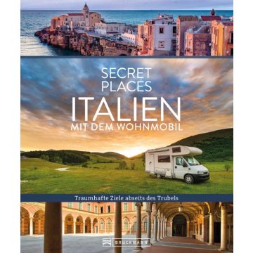 Secret Places Italien mit dem Wohnmobil