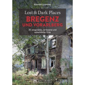 Lost & Dark Places Bregenz und Vorarlberg