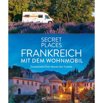 Secret Places Frankreich mit dem Wohnmobil