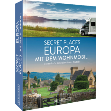 Secret Places Europa mit dem Wohnmobil