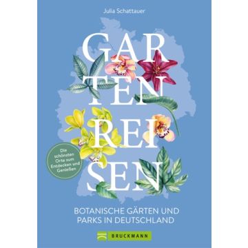 Gartenreisen - Botanische Gärten und Parks in Deutschland