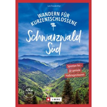 Wandern für Kurzentschlossene Schwarzwald Süd