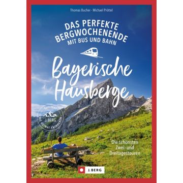 Das perfekte Bergwochenende mit Bus und Bahn in den Bayerischen Hausbergen